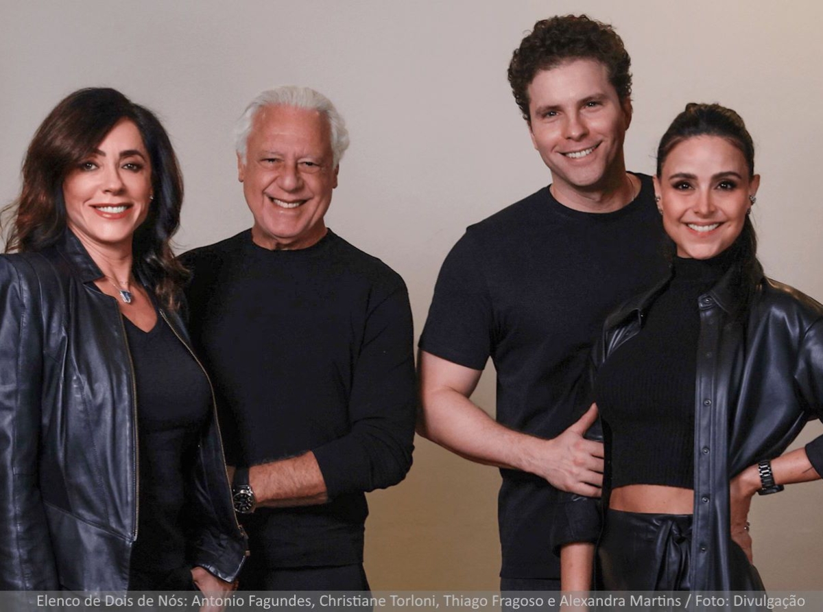 Elenco de Dois de Nós: Antonio Fagundes, Christiane Torloni, Thiago Fragoso e Alexandra Martins